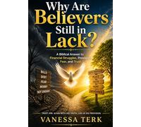Why Are Believers Still in Lack?: A Biblical Answer to Financial Struggles, Provision, Fear, and Trust