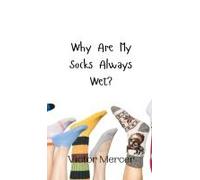 Why Are My Socks Always Wet?