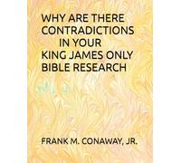 WHY ARE THERE CONTRADICTIONS IN YOUR KING JAMES ONLY BIBLE RESEARCH