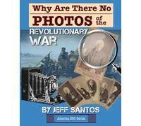 Why Are There No Photos of the Revolutionary War?