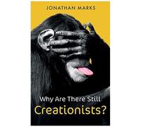 Why Are There Still Creationists?