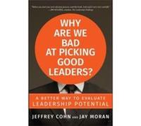 Why Are We Bad at Picking Good Leaders A Better Way to Evaluate Leadership Potential by Jay Moran Hardcover Book Jay Moran (Auteur)
