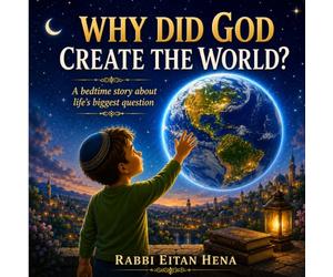 Why Are We Here?: A Beautiful Story About Why Hashem Created the World