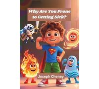 Why Are You Prone to Getting Sick? - children's picture book: About Your Amazing Immune System!