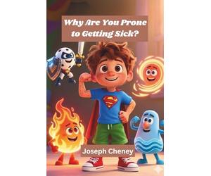 Why Are You Prone to Getting Sick? - children's picture book: About Your Amazing Immune System!