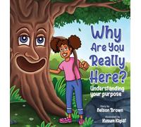 Why Are You Really Here?: Understanding Your Purpose