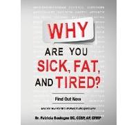 Why Are You Sick, Fat, And Tired?