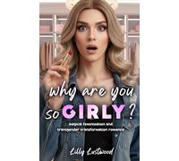Why Are You So Girly: Magical Feminization and Transgender Transformation Romance