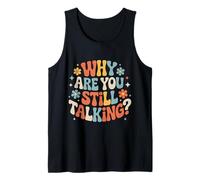 Why are You Still Talking |- Débardeur