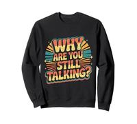 Why are You Still Talking Introvert Social Limit Puns - Sweatshirt