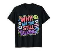 Why are You Still Talking Introvert Social Limit Puns |- T-Shirt