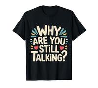 Why are You Still Talking Introvert Social Limit Puns - T-Shirt