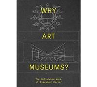Why Art Museums?: The Unfinished Work of Alexander Dorner (The MIT Press) - [Version Originale] Inconnu (Auteur)