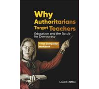 Why Authoritarians Target Teacher: Education and the Battle for Democracy