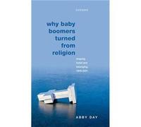 Why Baby Boomers Turned from Religion - Day Abby Professor of Race Faith and Culture Professor of Race Faith and Culture Sociology Department Goldsmiths U Day Abby Professor of Race Faith and Culture 