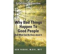 Why Bad Things Happen To Good People And What Can Be Done About It