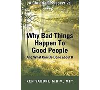 Why Bad Things Happen To Good People And What Can Be Done About It