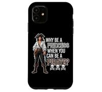 Why Be A Princess When You Can Be A Pirate ? Skulls Bones Coque pour iPhone 11