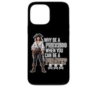 Why Be A Princess When You Can Be A Pirate ? Skulls Bones Coque pour iPhone 13 Pro Max