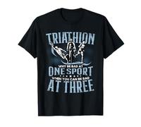 Why Be Bad At One Sport you can be bad at three Triathlon T-Shirt