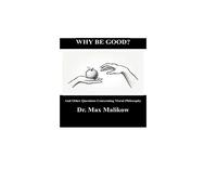 Why Be Good? And Other Questions Concerning Moral Philosophy