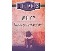 Why? Because You're Anointed! T. D. Jakes (Auteur)