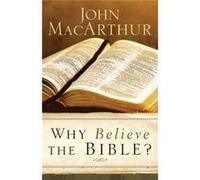 Why Believe the Bible by John Macarthur John Macarthur (Auteur)