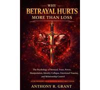 Why Betrayal Hurts More Than Loss: The Psychology of Betrayal, Trust, Identity Collapse, Emotional Trauma, and Relationship Control. After the Knife