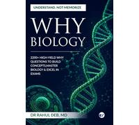 WHY Biology: 2200+ High-Yield WHY Questions to Build Concepts, Master Biology & Excel in Exams