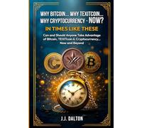 Why Bitcoin... Why TEXITcoin... Why Cryptocurrency - NOW? In Times Like These: "Can and Should Anyone Take Advantage of Bitcoin, TEXITcoin & Cryptocurrency... Now and Beyond"