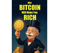 Why Bitcoin will make you rich.: Bitcoin investment thesis