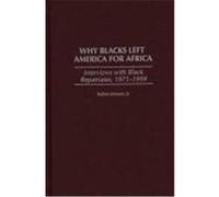 Why Blacks Left America for Africa Robert Johnson (Auteur)
