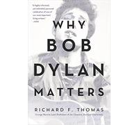 Why Bob Dylan Matters