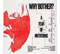 Why Bother? - A Year of Mutations [Import]