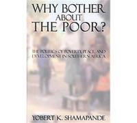 Why Bother about the Poor? Yobert K. Shamapande (Auteur)