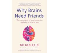 Why Brains Need Friends: The neuroscience of social connection - and why we all need more