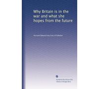 Why Britain is in the War and What She Hopes from the Future