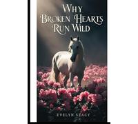 Why Broken Hearts Run Wild: Volume 1