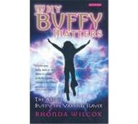 Why Buffy Matters: The Art Of Buffy the Vampire Slayer