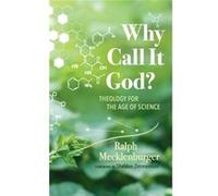 Why Call It God - Ralph Mecklenburger - Wipf and Stock Publishers - Livre en Anglais Ralph MecklenburgerRalph Mecklenburger (Auteur)