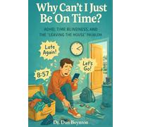 Why Can’t I Be On Time?: ADHD, Time Blindness, and the “Leaving the House” Problem