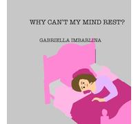 WHY CAN’T MY MIND REST?