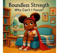 Why Can't I Focus: Helping Kids Understand Attention, Emotions, and Self-Acceptance