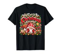 Why Can't It Be Christmas Already ? GNOME Amusant T-Shirt