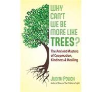 Why Cant We Be More Like Trees by Judith Bluestone Polich Judith Bluestone Polich (Auteur)