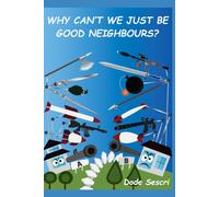 Why Can't We Just Be Good Neighbours?