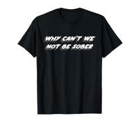 Why Can't we Not be Sober | Music 1990's T-Shirt