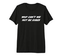 Why Can't we Not be Sober | Music 1990's T-Shirt Haut de Gamme