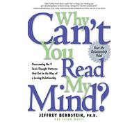 Why Can't You Read My Mind?: Overcoming the 9 Toxic Thought Patterns that Get in the Way of a Loving Relationship