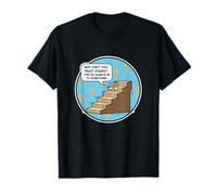 Why Can't You Trust Stairs Up to Funny Pun Dad Blague Humour T-Shirt